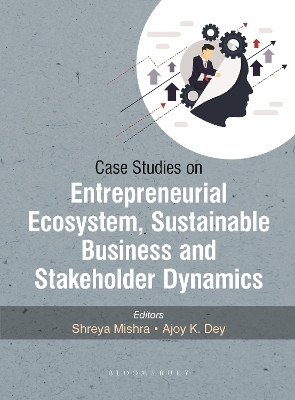 Case Studies on Entrepreneurial Ecosystem, Sustainable Business and Stakeholder Dynamics(English, Paperback, Mishra Shreya Dr)