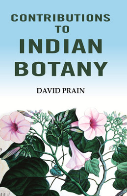 Contributions to Indian Botany(Paperback, David Prain)