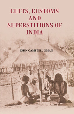 Cults, Customs and Superstitions of India(Paperback, John Campbell Oman)