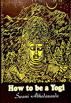 How to be a Yogi(Hardcover, Swami Abhedananda)