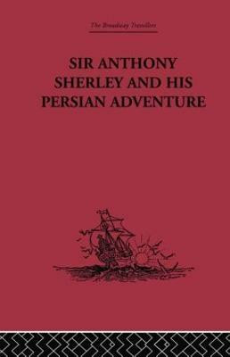 Sir Anthony Sherley and his Persian Adventure(English, Paperback, unknown)