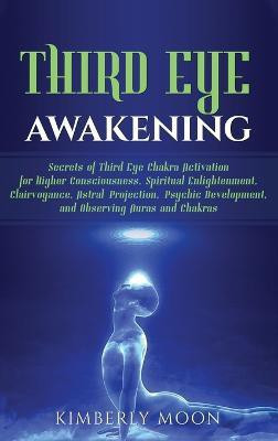 Third Eye Awakening(English, Hardcover, Moon Kimberly)