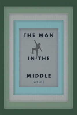 The Man In the Middle(English, Paperback, Dold Jack)