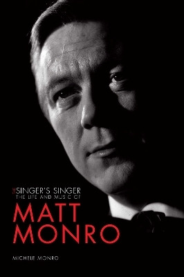 Matt Monro: The Singer's Singer(English, Paperback, Monro Michele)
