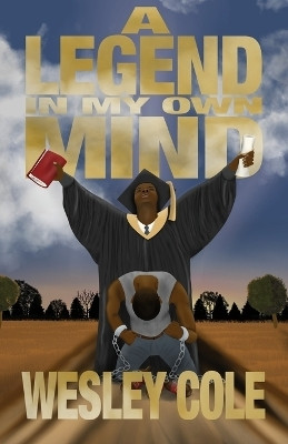 A Legend in My Own Mind(English, Paperback, Cole Wesley)