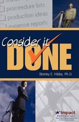 Consider It Done! Ten Prescriptions for Finishing What You Start(English, Paperback, Hibbs Stanley E PhD)