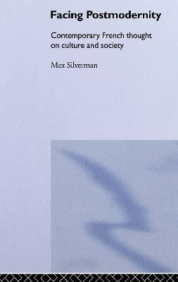 Facing Postmodernity(English, Paperback, Silverman Max)