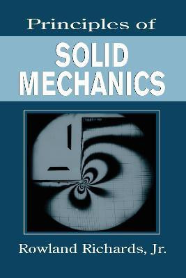 Principles of Solid Mechanics(English, Hardcover, Richards, Jr. Rowland)