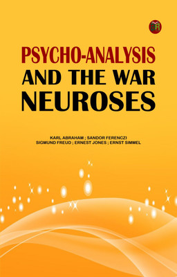Psycho-Analysis and the War Neuroses(Paperback, Karl Abraham, Sandor Ferenczi, Sigmund Freud, Ernest Jones, Ernst Simmel)