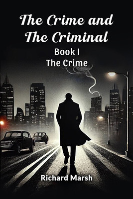 The Crime and the Criminal Book I (Edition2024)(English, Paperback, Marsh Richard)