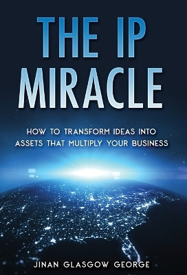 The IP Miracle(English, Hardcover, George Jinan Glasgow)