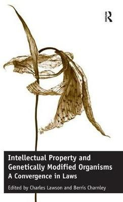Intellectual Property and Genetically Modified Organisms(English, Hardcover, Lawson Charles)