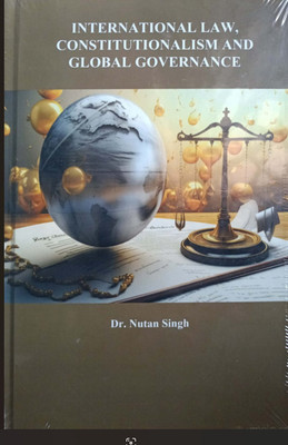 International Law, Consititutionalism & Global Governance(Hardcover, DR Nutan Singh)