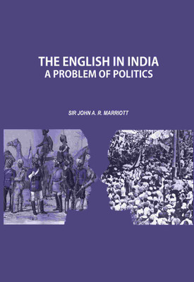 The English in India: A Problem of Politics(Paperback, Sir John A. R. Marriott)