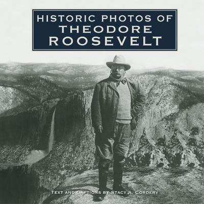 Historic Photos of Theodore Roosevelt(English, Hardcover, unknown)