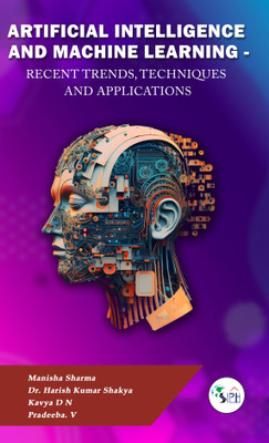 ARTIFICIAL INTELLIGENCE
AND MACHINE LEARNING
- RECENT TRENDS,
TECHNIQUES AND
APPLICATIONS(Paperback, MANISHA SHARMA, Dr. HARISH KUMAR SHAKYA, KAVYA D N, V. PRADEEBA)