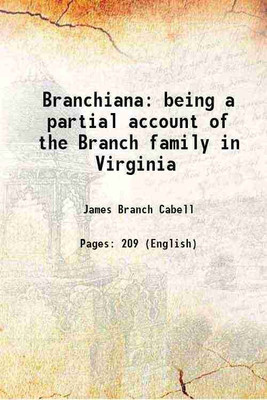 Branchiana being a partial account of the Branch family in Virginia 1907 [Hardcover](Hardcover, James Branch Cabell)