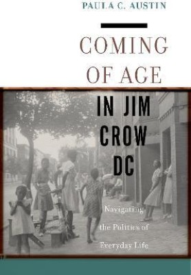 Coming of Age in Jim Crow DC(English, Hardcover, Austin Paula C.)