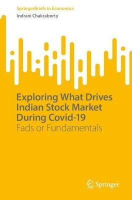 Exploring What Drives Indian Stock Market During Covid-19(English, Paperback, Chakraborty Indrani)