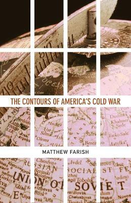 The Contours of America's Cold War(English, Paperback, Farish Matthew)