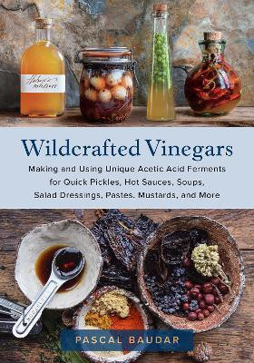 Wildcrafted Vinegars(English, Paperback, Baudar Pascal)