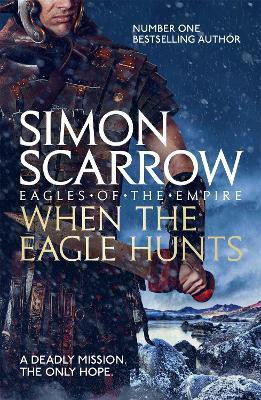 When the Eagle Hunts (Eagles of the Empire 3)(English, Paperback, Scarrow Simon)