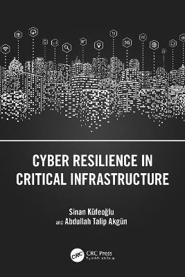 Cyber Resilience in Critical Infrastructure(English, Paperback, Kuefeoglu Sinan)