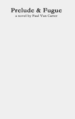 Prelude and Fugue(English, Hardcover, Van Carter Paul)