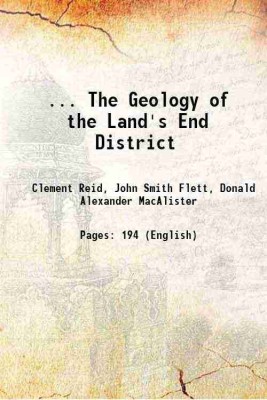 ... The Geology of the Land's End District 1907 [Hardcover](Hardcover, Clement Reid, John Smith Flett, Donald Alexander MacAlister)