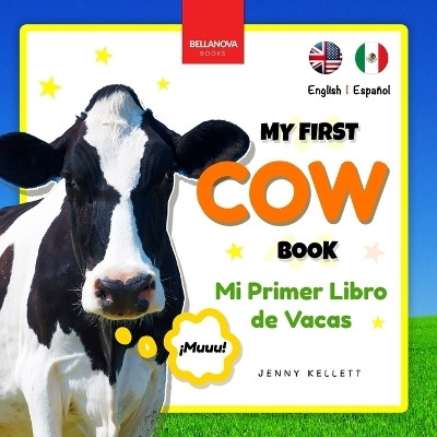 My First Cow Book Mi Primer Libro de Vacas(English, Paperback, Kellett Jenny)