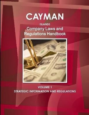 Cayman Islands Company Laws and Regulations Handbook Volume 1 Strategic Information and Regulations(English, Paperback, Ibp Inc)