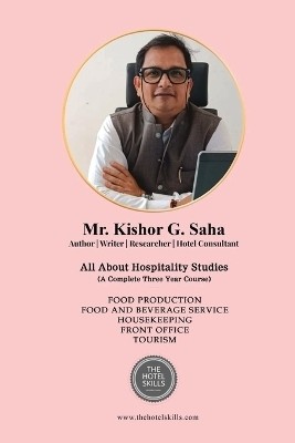 All About Hospitality Studies (Food Production, Food and Beverage Service, House Keeping, Front Office, Tourism)(English, Paperback, Saha Kishor G)