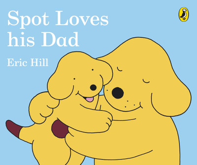 Spot Loves His Dad(English, Board book, Hill Eric)
