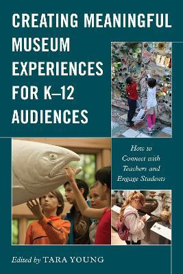Creating Meaningful Museum Experiences for K-12 Audiences(English, Hardcover, unknown)