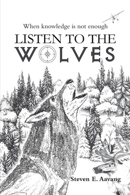 Listen to the Wolves(English, Paperback, Aavang Steven E)