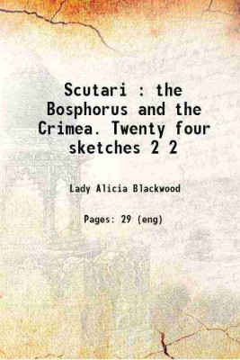 Scutari : the Bosphorus and the Crimea. Twenty four sketches Volume 2 1857 [Hardcover](Hardcover, Lady Alicia Blackwood)