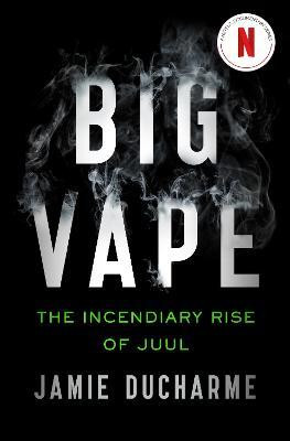 Big Vape: The Incendiary Rise of Juul(English, Paperback, Ducharme Jamie)