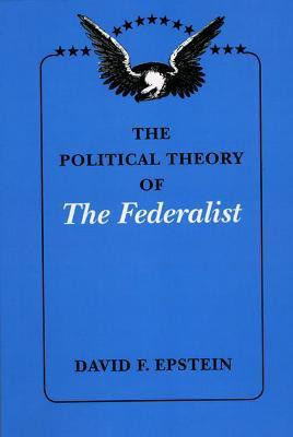 The Political Theory of The Federalist(English, Paperback, Epstein David F.)