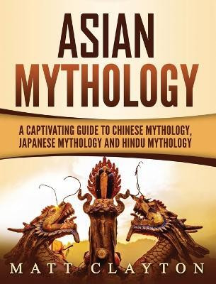 Asian Mythology(English, Hardcover, Clayton Matt)