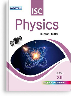 Nootan ISC Board Physics Textbook for Class 11th (XI) Academic Year 2025-26  - Nootan ISC PHYSICS- XII | Reprint 2021-22| part-1&2(English, Paperback, unknown)