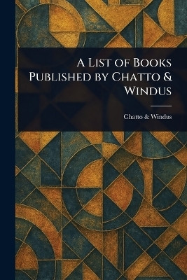 A List of Books Published by Chatto & Windus(English, Paperback, Windus Chatto)