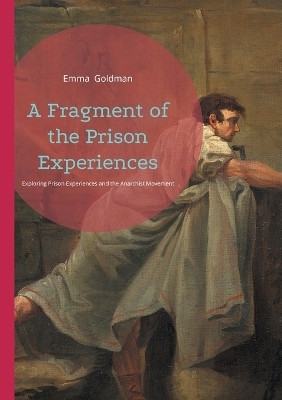 A Fragment of the Prison Experiences(English, Paperback, Goldman Emma)