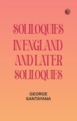 Soliloquies in England, and Later Soliloquies(Paperback, George Santayana)