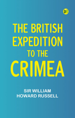 The British Expedition to the Crimea(Paperback, Sir William Howard Russell)