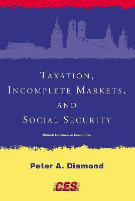 Taxation, Incomplete Markets, and Social Security(English, Hardcover, Diamond Peter A.)