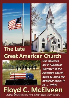 The Late Great American Church(English, Paperback, McElveen Floyd C.)