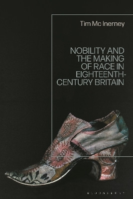 Nobility and the Making of Race in Eighteenth-Century Britain(English, Paperback, Inerney Tim Mc)