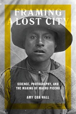 Framing a Lost City(English, Paperback, Cox Hall Amy)