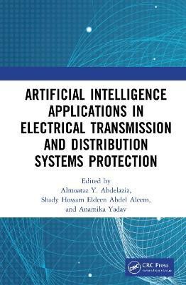 Artificial Intelligence Applications in Electrical Transmission and Distribution Systems Protection(English, Hardcover, unknown)