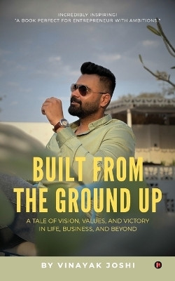 Built from the Ground Up(English, Paperback, Vinayak Joshi)